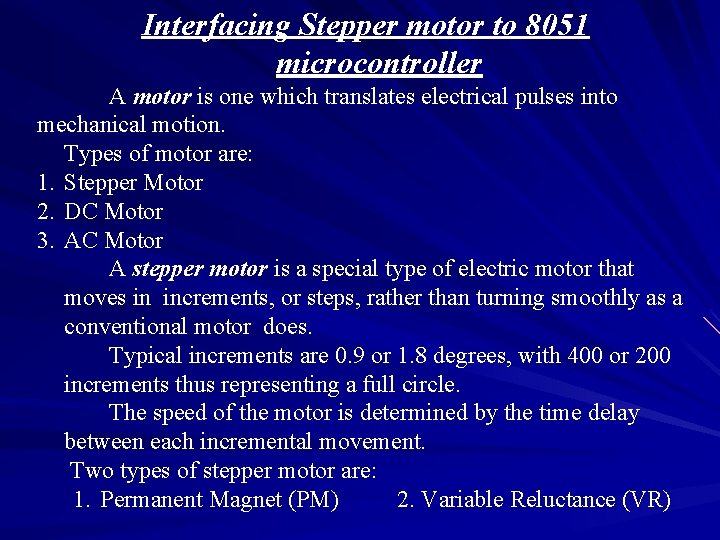 Interfacing Stepper motor to 8051 microcontroller A motor is one which translates electrical pulses