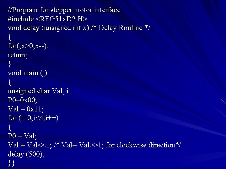 //Program for stepper motor interface #include <REG 51 x. D 2. H> void delay