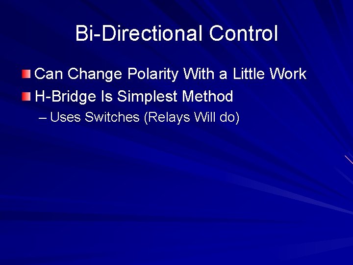 Bi-Directional Control Can Change Polarity With a Little Work H-Bridge Is Simplest Method –