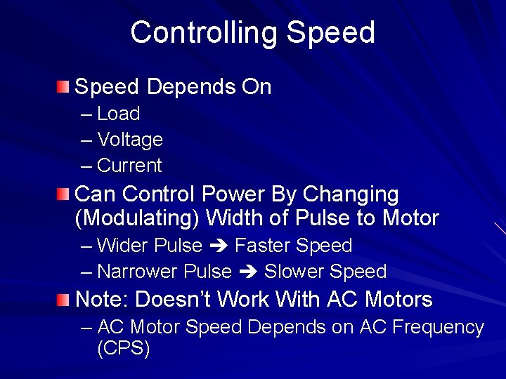 Controlling Speed Depends On – Load – Voltage – Current Can Control Power By