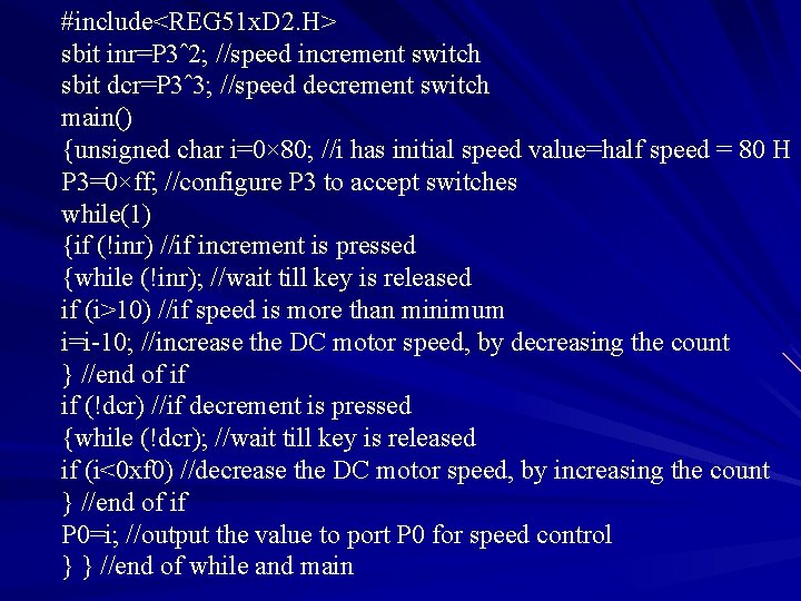 #include<REG 51 x. D 2. H> sbit inr=P 3ˆ2; //speed increment switch sbit dcr=P