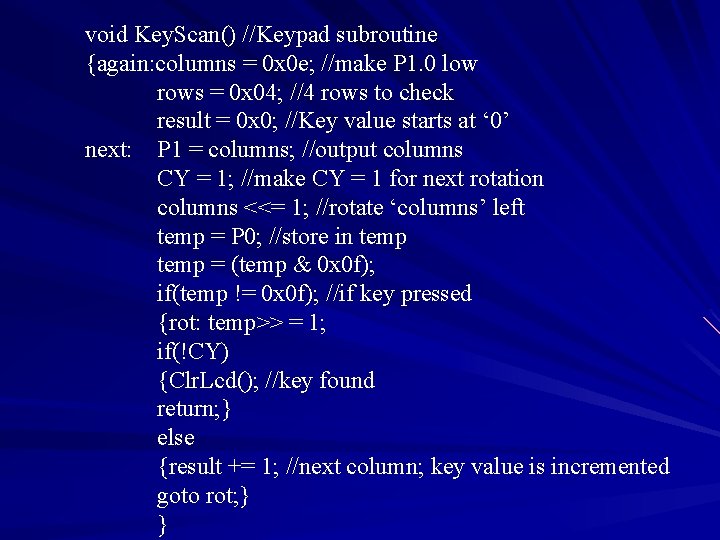 void Key. Scan() //Keypad subroutine {again: columns = 0 x 0 e; //make P