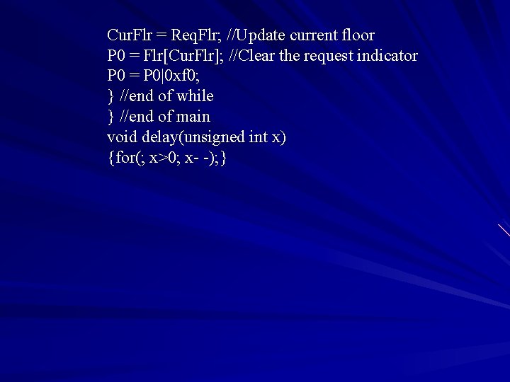 Cur. Flr = Req. Flr; //Update current floor P 0 = Flr[Cur. Flr]; //Clear