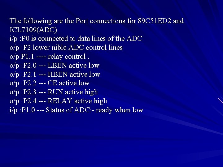 The following are the Port connections for 89 C 51 ED 2 and ICL