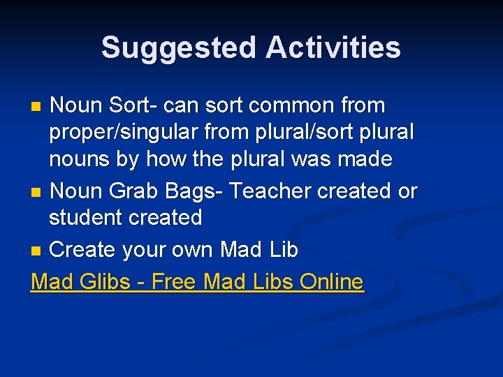 Suggested Activities Noun Sort- can sort common from proper/singular from plural/sort plural nouns by