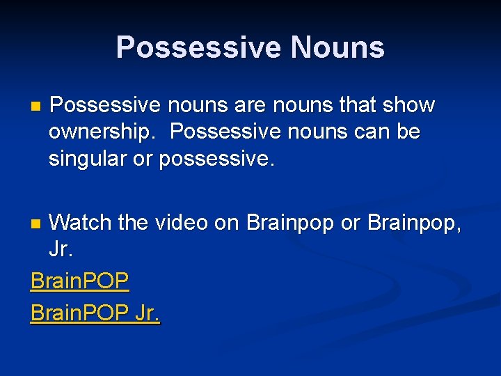 Possessive Nouns n Possessive nouns are nouns that show ownership. Possessive nouns can be