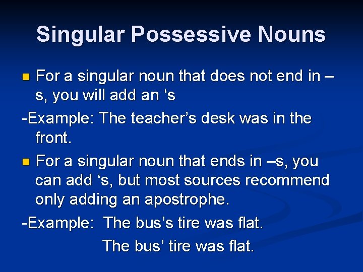 Singular Possessive Nouns For a singular noun that does not end in – s,