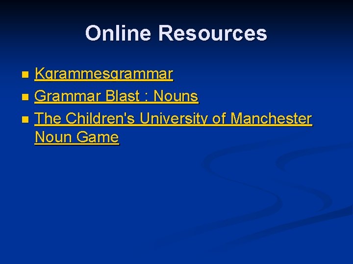 Online Resources Kgrammesgrammar n Grammar Blast : Nouns n The Children's University of Manchester