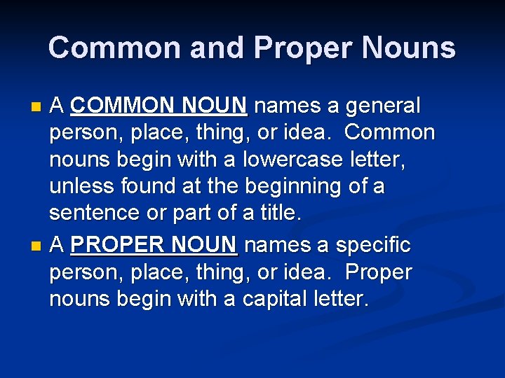 Common and Proper Nouns A COMMON NOUN names a general person, place, thing, or