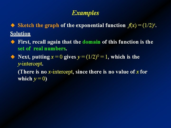 Examples u Sketch the graph of the exponential function f(x) = (1/2)x. Solution u