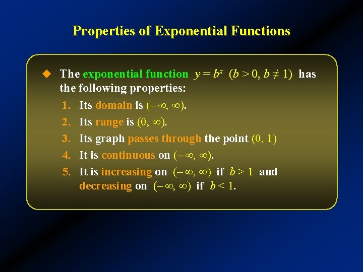 Properties of Exponential Functions u The exponential function y = bx (b > 0,