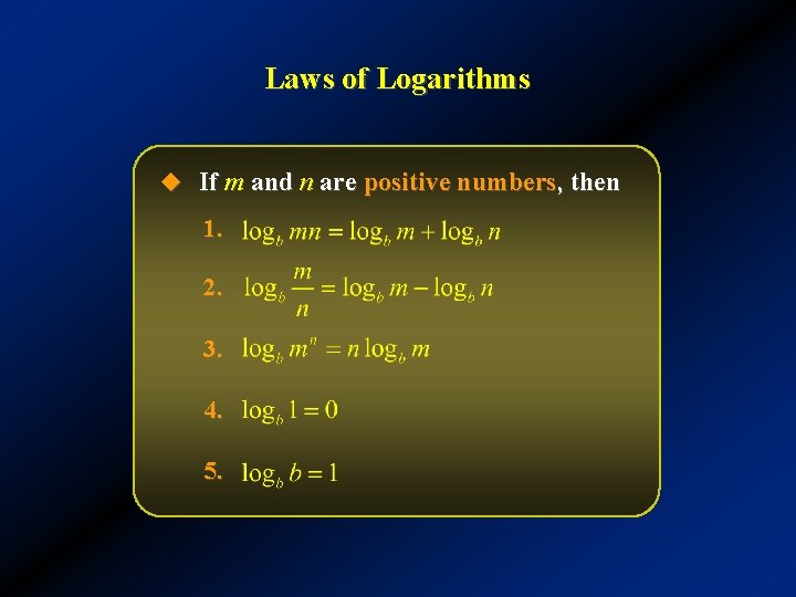 Laws of Logarithms u If m and n are positive numbers, then 1. 2.
