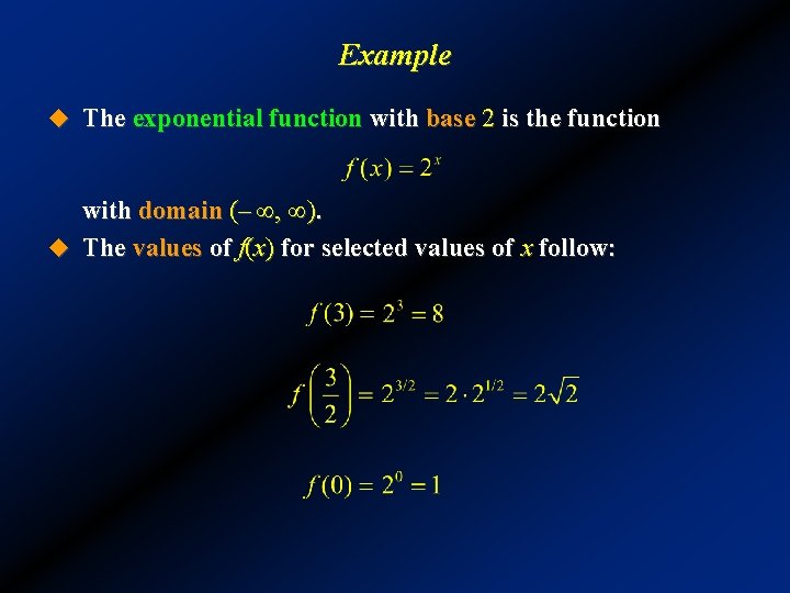 Example u The exponential function with base 2 is the function with domain (–