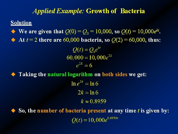 Applied Example: Growth of Bacteria Solution u We are given that Q(0) = Q