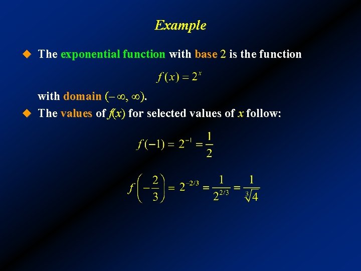 Example u The exponential function with base 2 is the function with domain (–