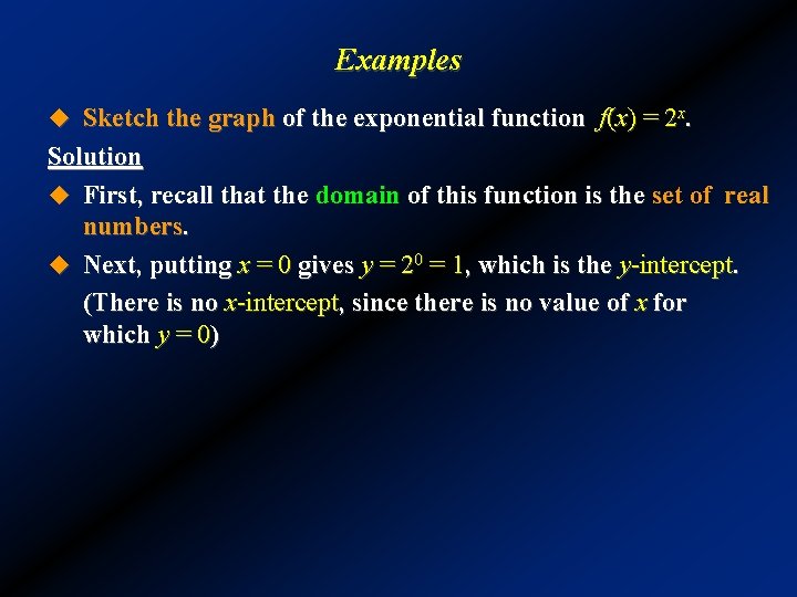 Examples u Sketch the graph of the exponential function f(x) = 2 x. Solution