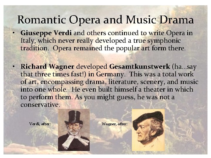 Romantic Opera and Music Drama • Giuseppe Verdi and others continued to write Opera