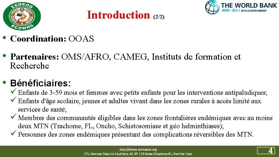 Introduction (2/2) • Coordination: OOAS • Partenaires: OMS/AFRO, CAMEG, Instituts de formation et Recherche