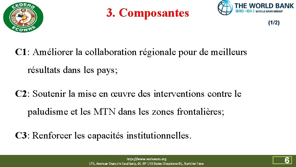 3. Composantes (1/2) C 1: Améliorer la collaboration régionale pour de meilleurs résultats dans