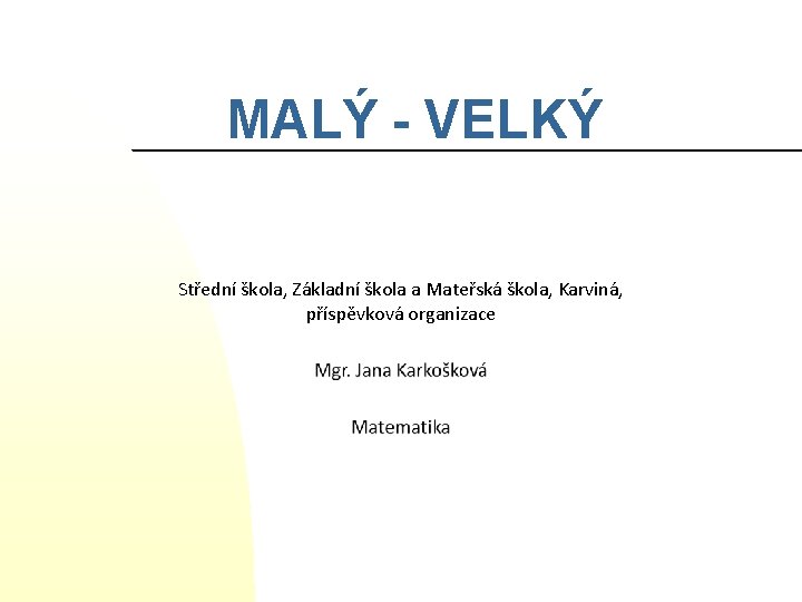 MALÝ - VELKÝ Střední škola, Základní škola a Mateřská škola, Karviná, příspěvková organizace 