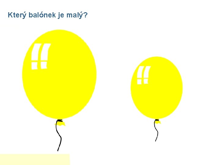 Který balónek je malý? 