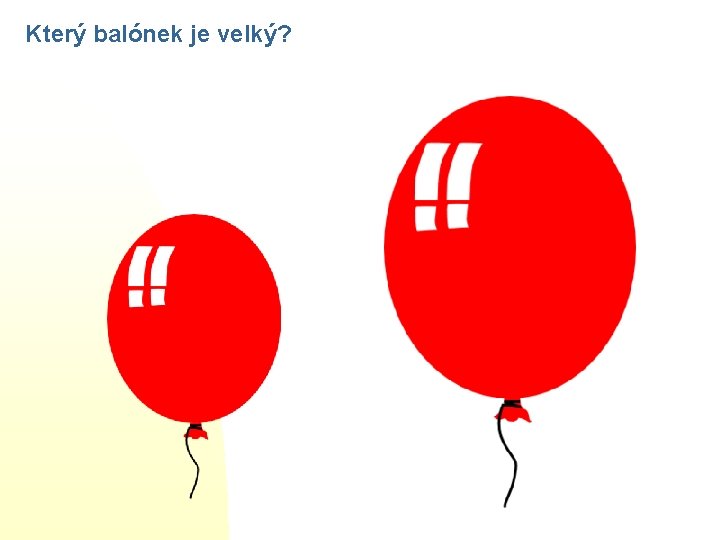 Který balónek je velký? 
