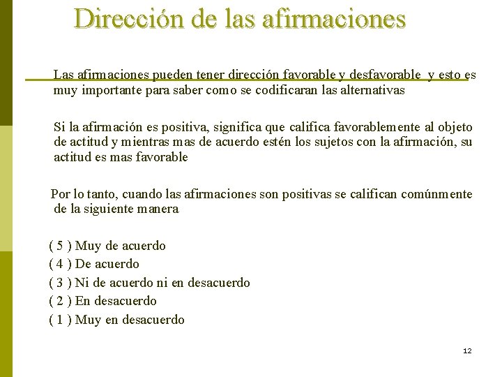 Dirección de las afirmaciones Las afirmaciones pueden tener dirección favorable y desfavorable y esto Dirección de las afirmaciones Las afirmaciones pueden tener dirección favorable y desfavorable y esto