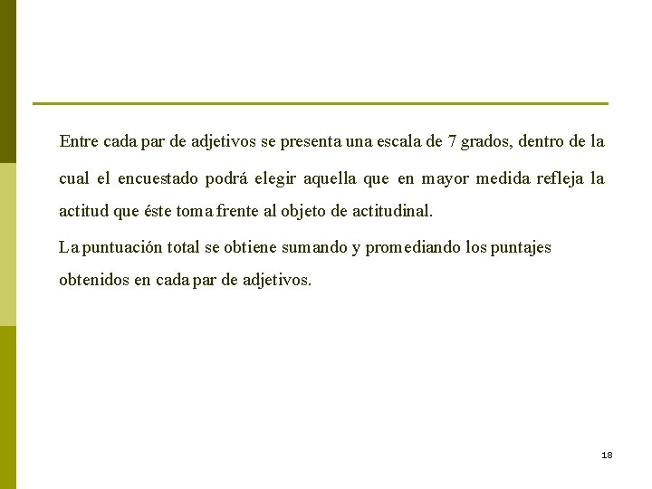 Entre cada par de adjetivos se presenta una escala de 7 grados, dentro Entre cada par de adjetivos se presenta una escala de 7 grados, dentro