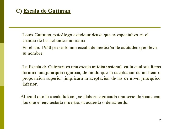 C) Escala de Guttman Louis Guttman, psicólogo estadounidense que se especializó en el estudio C) Escala de Guttman Louis Guttman, psicólogo estadounidense que se especializó en el estudio