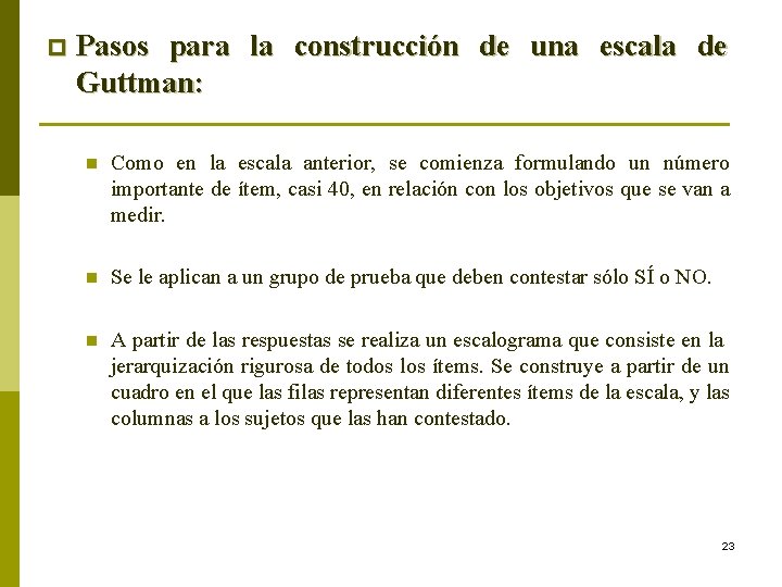p Pasos para la construcción de una escala de Guttman: n Como en la p Pasos para la construcción de una escala de Guttman: n Como en la