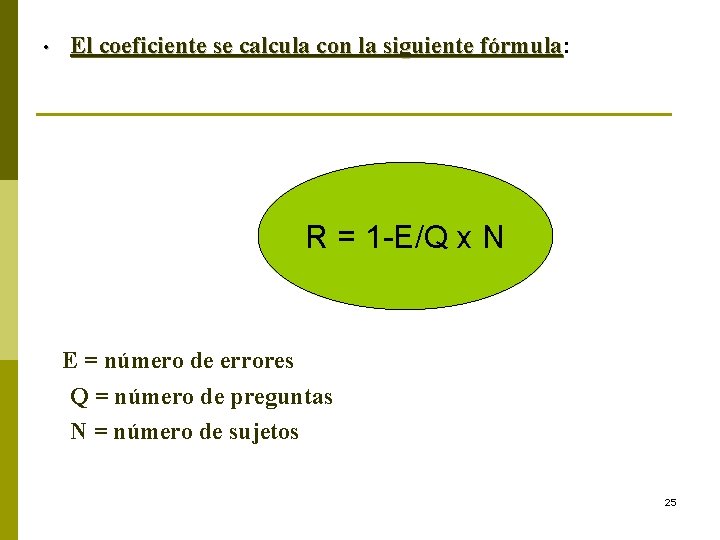 • El coeficiente se calcula con la siguiente fórmula: fórmula R = 1 • El coeficiente se calcula con la siguiente fórmula: fórmula R = 1