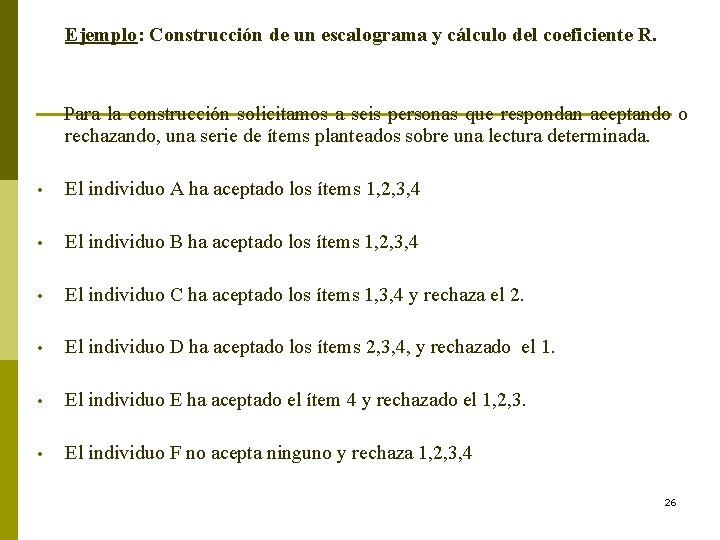 Ejemplo: Construcción de un escalograma y cálculo del coeficiente R. Para la construcción solicitamos Ejemplo: Construcción de un escalograma y cálculo del coeficiente R. Para la construcción solicitamos
