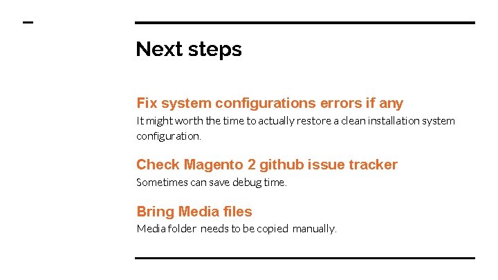 Next steps Fix system configurations errors if any It might worth the time to