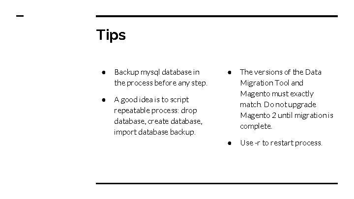 Tips ● Backup mysql database in the process before any step. ● A good