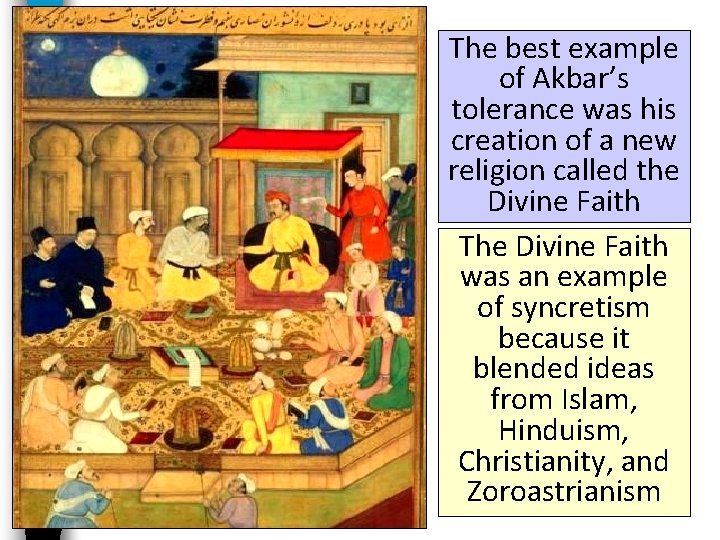 The best example of Akbar’s tolerance was his creation of a new religion called