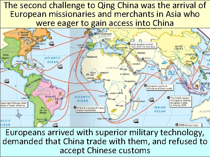 The second challenge to Qing China was the arrival of European missionaries and merchants