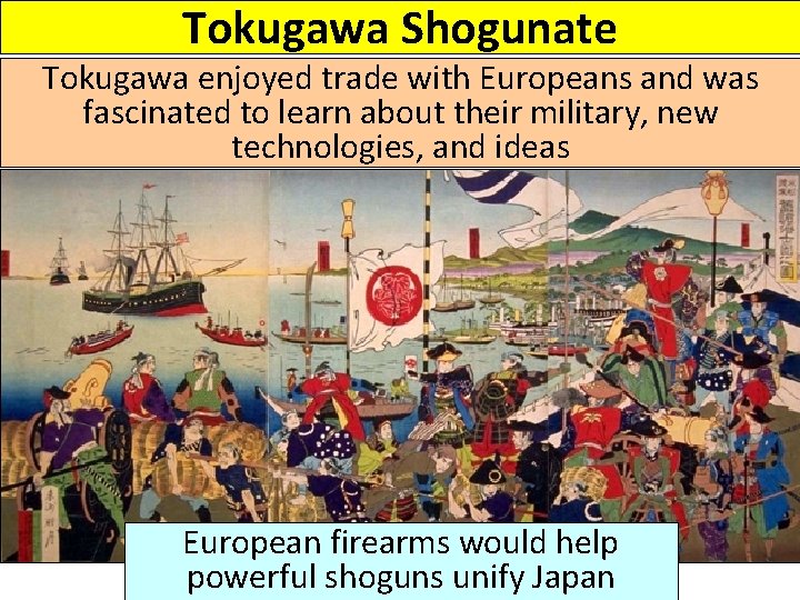 Tokugawa Shogunate Tokugawa enjoyed trade with Europeans and was fascinated to learn about their