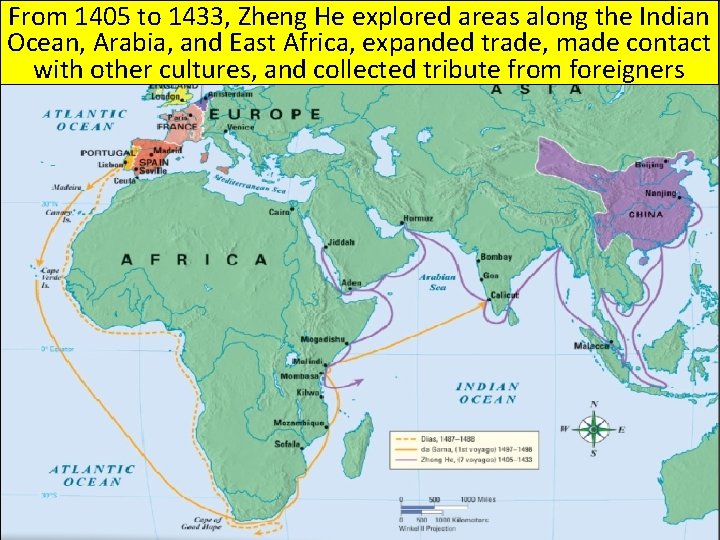 From 1405 to 1433, Zheng He explored areas along the Indian Ocean, Arabia, and