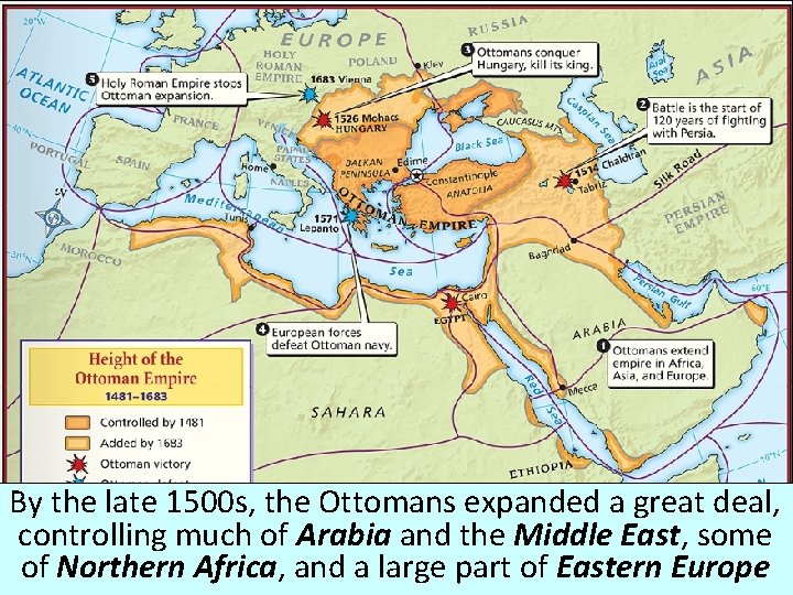 By the late 1500 s, the Ottomans expanded a great deal, controlling much of