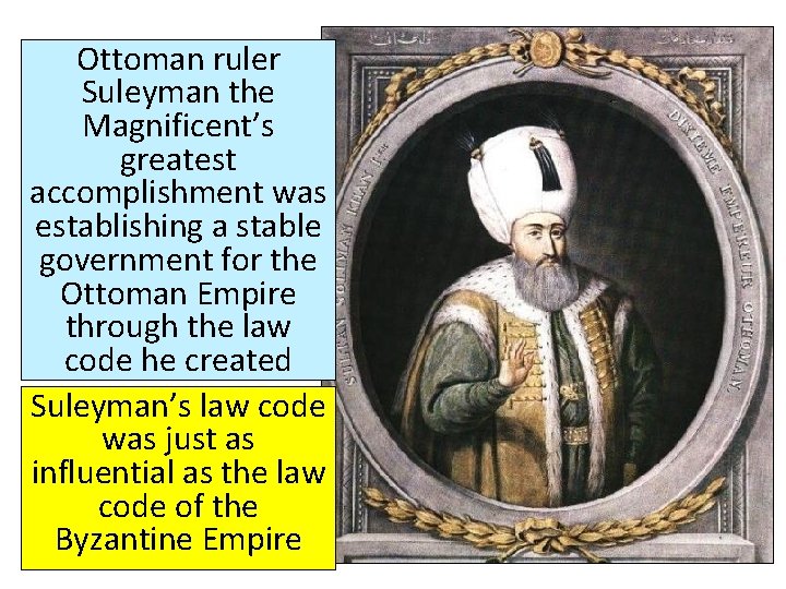 Ottoman ruler Suleyman the Magnificent’s greatest accomplishment was establishing a stable government for the