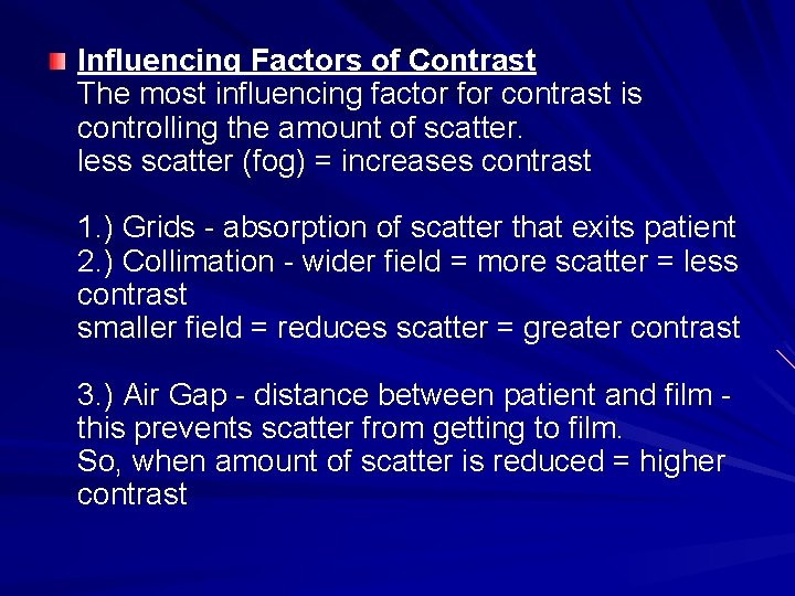 Influencing Factors of Contrast The most influencing factor for contrast is controlling the amount