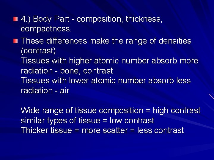 4. ) Body Part - composition, thickness, compactness. These differences make the range of