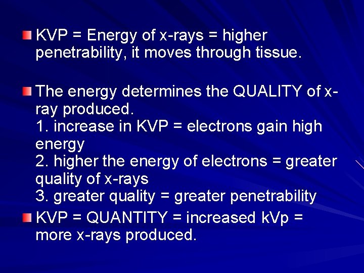 KVP = Energy of x-rays = higher penetrability, it moves through tissue. The energy