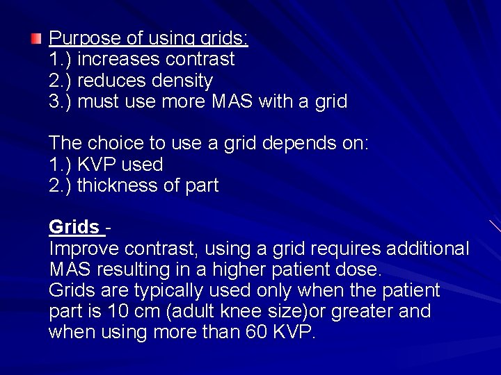 Purpose of using grids: 1. ) increases contrast 2. ) reduces density 3. )
