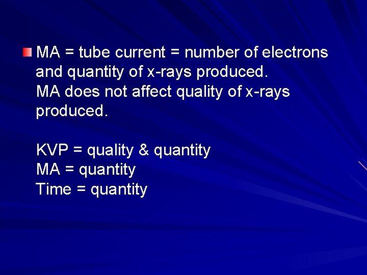 MA = tube current = number of electrons and quantity of x-rays produced. MA