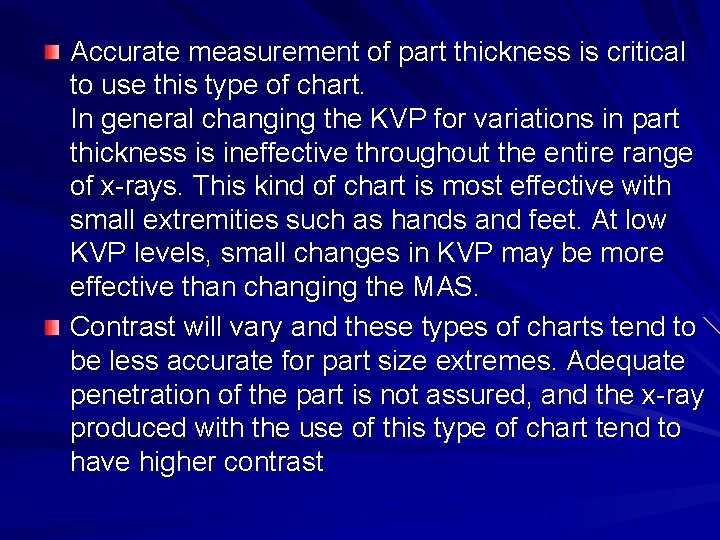 Accurate measurement of part thickness is critical to use this type of chart. In