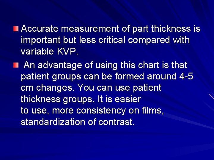 Accurate measurement of part thickness is important but less critical compared with variable KVP.