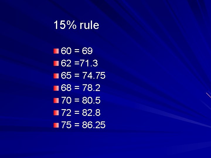 15% rule 60 = 69 62 =71. 3 65 = 74. 75 68 =