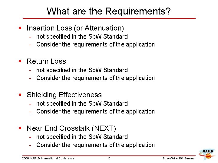 What are the Requirements? § Insertion Loss (or Attenuation) - not specified in the