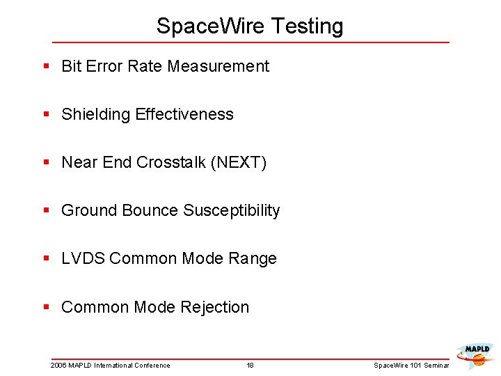 Space. Wire Testing § Bit Error Rate Measurement § Shielding Effectiveness § Near End